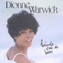 Click here to buy Friends Can Be Lovers by  Dionne Warwick .