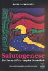 Salutogenese: Zur Entmystifizierung der Gesundheit