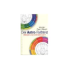Der Astro-Farbtest. Erkenne und ver�ndere dich