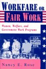 Workfare or Fair Work: Women, Welfare, and Government Work Programs