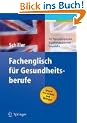 Fachenglisch f�r Gesundheitsberufe. Physiotherapie, Ergotherapie, Logop�die: Physiotherapie, Ergotherapie, Logopadie