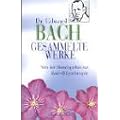 Gesammelte Werke. Von der Hom�opathie zur Bach-Bl�tentherapie