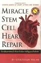 Miracle Stem Cell Heart Repair: (For Heart Attack, Heart Failure and Bypass Patients)