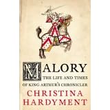 Malory: The Life and Times of King Arthur's Chronicler