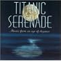 Titanic Serenade: Music From An Age Of Elegance