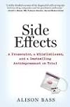 Side Effects: A Prosecutor, a Whistleblower, and a Bestselling Antidepressant on Trial