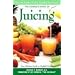 The Complete Book of Juicing: Your Delicious Guide to Youthful Vitality