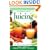 Complete Book of Juicing:  Your Delicious Guide to Youthful Vitality