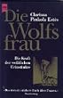 Die Wolfsfrau. Die Kraft der weiblichen Urinstinkte.