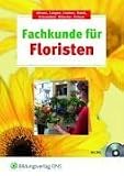 Fachkunde f�r Floristen: Botanik, Blumenpflege, Gestalten, Gesch�ftskunde, Betriebslehre - Jan Ahrens