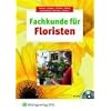 Fachkunde f�r Floristen: Botanik, Blumenpflege, Gestalten, Gesch�ftskunde, Betriebslehre