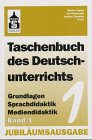 Taschenbuch des Deutschunterrichts 1: Grundlagen - Sprachdidaktik - Mediendidaktik