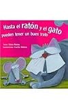 Hasta El Raton Y El Gato Pueden Tener Un Buen Trato/ the Mouse and Cat Can Relate and Chat (Preescolares) (Spanish Edition)