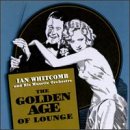 Revue Ian Whitcomb  / The Golden Age of Lounge