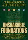 Unshakable Foundations: Contemporary Answers to Crucial Questions about the Christian Faith