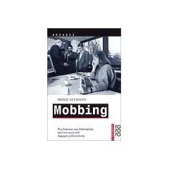 Mobbing: Psychoterror am Arbeitsplatz und wie man sich dagegen wehren kann: Psychoterror am Arbeitsplatz und wie man sich dagegen wehren kann. (aktuell)