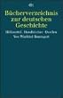 B�cherverzeichnis zur deutschen Geschichte: Hilfsmittel. Handb�cher. Quellen