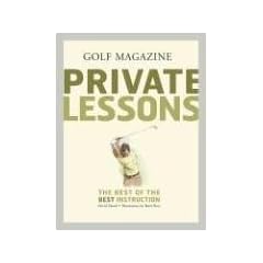 Golf Magazine: Private Lessons: The Best of the Best Instruction
