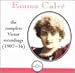 Classical Music : Emma Calve: The Complete Victor Recordings (1907-1916)