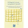 Erfolgreich lernen - kompetent handeln: Der Methodentrainer f�r Seminarkurs und Pr�sentationspr�fungen