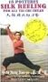 Silk Reeling: 18 Postures for All Tai Chi Chuan