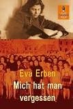 Mich hat man vergessen: Erinnerungen eines jüdischen Mädchens