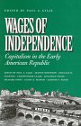 Wages of Independence: Capitalism in the Early American Republic