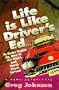 Life is Like Driver's Ed: Ya Gotta Buckle Up, Stay to the Right and Watch Those Curves