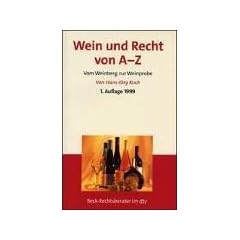 Wein und Recht von A - Z: Vom Weinberg zur Weinprobe