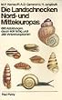 Die Landschnecken Nord- und Mitteleuropas. Ein Bestimmungsbuch f�r Biologen und Naturfreunde
