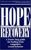 Hope and Recovery: A Twelve Step Guide for Healing From Compulsive Sexual Behavior Anonymous