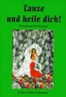 Tanze und heile Dich !: Praxishandbuch f&uuml;r Frauen - ULRA Ulrike Eichmann