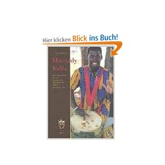 Mamady Keita: Ein Leben f�r die Djembe. Traditionelle Rhythmen der Malinke. Die ethnische Bedeutung von 60 traditionellen und einigen modernen Malinke-Rhythmen
