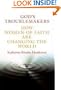 God's Troublemakers: How Women of Faith Are Changing the World