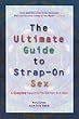 The Ultimate Guide To Strap-on Sex For Women,: The Complete Resource for Women and Men