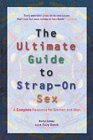 The Ultimate Guide to Strap-on Sex: The Complete Resource for Women and Men