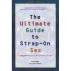 The Ultimate Guide to Strap-on Sex: The Complete Resource for Women and Men