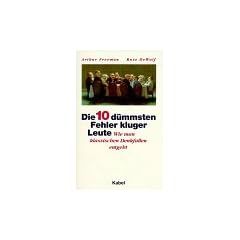 Die zehn d�mmsten Fehler kluger Leute. Wie man klassischen Denkfallen entgeht