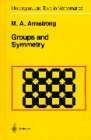 Groups and Symmetry (Undergraduate Texts in Mathematics)