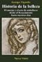 Historia de la Belleza: El Cuerpo y el Arte de Embellecer Desde el Renacimiento Hasta Nuestros Dias (Spanish Edition)
