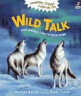 Wild Talk: How Animals Talk to Each Other (Amazing Things Animals Do)