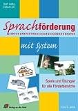 Sprachfoerderung mit System: Spiele und Uebungen fuer alle Foerderbereiche