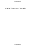 Marketing Through Search Optimization: How to be found on the web