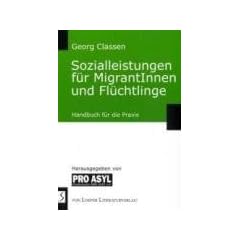 Sozialleistungen f�r MigrantInnen und Fl�chtlinge: Handbuch f�r die Praxis