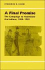 A final promise: the campaign to assimilate the Indians, 1880-1920