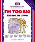 I'm too big = Ich bin zu gross