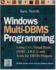 Windows Multi-DBMS Programming: Using C++, Visual Basic, ODBC, OLE2, and Tools for DBMS Projects