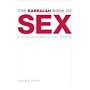 The Kabbalah Book of Sex: And Other Mysteries of the Universe