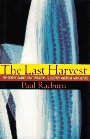 The Last Harvest: The Genetic Gamble That Threatens to Destroy American Agriculture Paul Raeburn