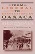 From Liberal To Revolutionary Oaxaca: The View From The South, Mexico, 1867-1911